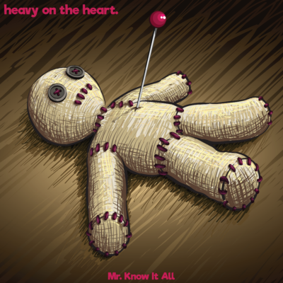 heavy on the heart. - Mr. Know It All